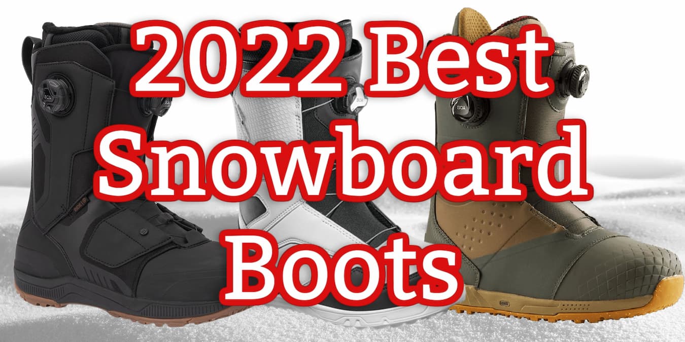 7 Best Boots for Snowboarding 2022 (with Top Specs)