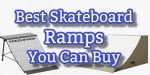 best skateboard ramps