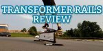 Transformer Rails Review