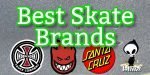 Best Skateboard Brands