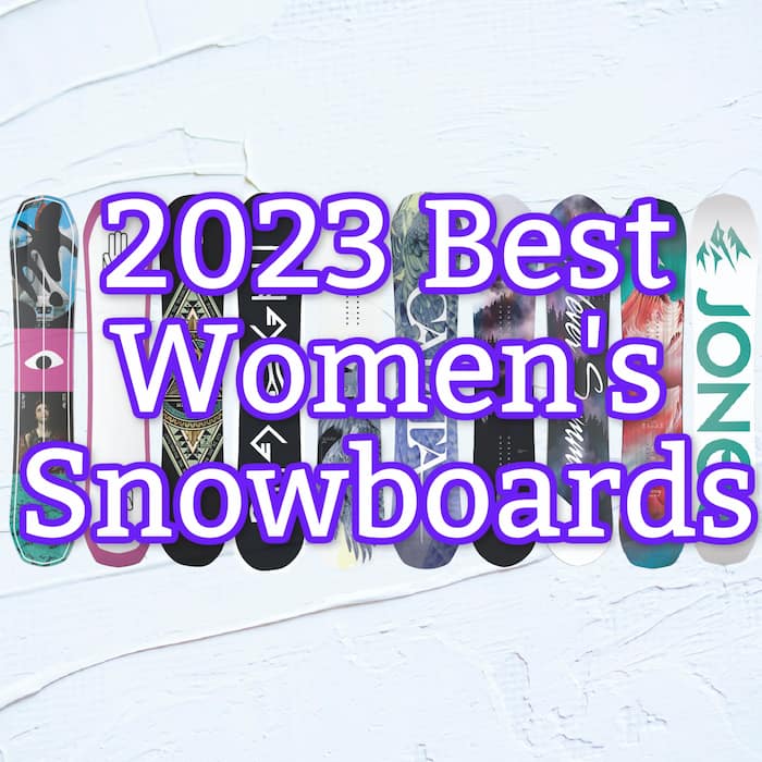 8 Outstanding Women's Snowboards for 2022 2023 (In All Categories)