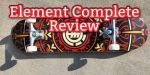 Element Complete Skateboard Review