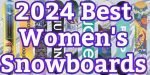 the best womens snowboards for 2024