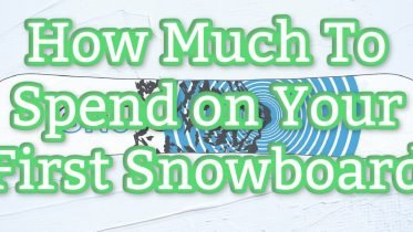 how much to spend on your first snowboard