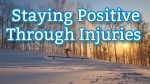 how to stay positive while recovering from an injury