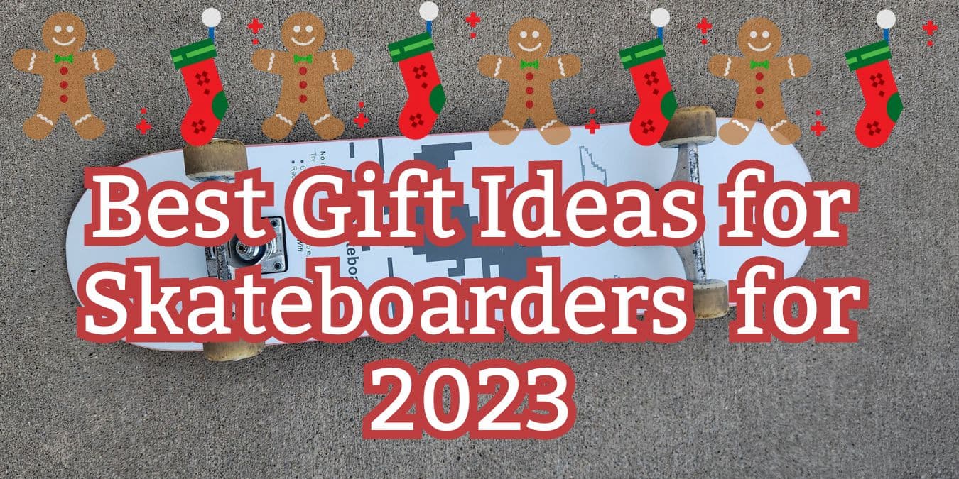 Best Gift for Skateboarders