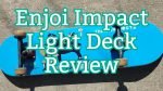 Enjoi Impact Light Review