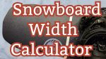 Snowboard Waist Width Calculator